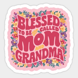 Blessed To Be Called Mom And Grandma Sticker